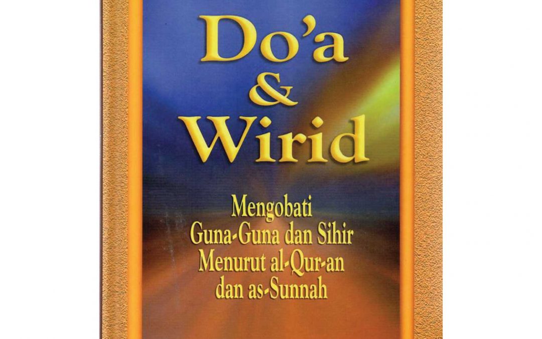 [Resensi Buku] Do’a & Wirid mengobati guna-guna dan sihir menurut al-Qur’an dan as-Sunnah
